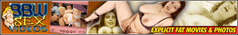 Click here for Horny Fat Sluts